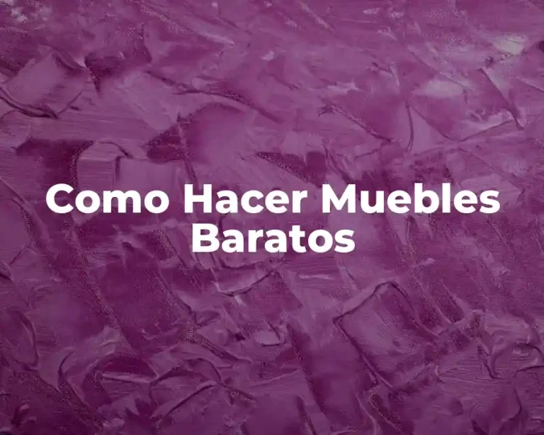 Como Hacer Muebles Baratos