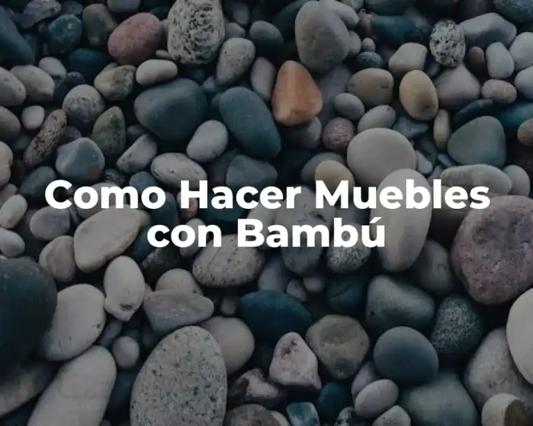 Como Hacer Muebles con Bambú