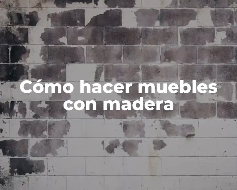 Cómo hacer muebles con madera