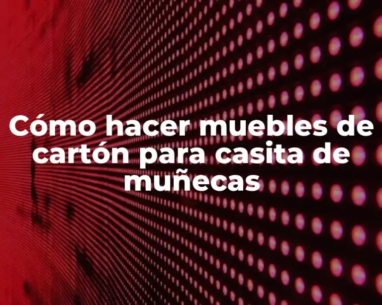 Cómo hacer muebles de cartón para casita de muñecas