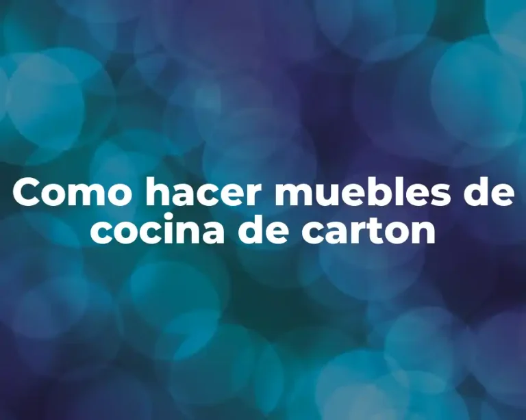 Como hacer muebles de cocina de carton