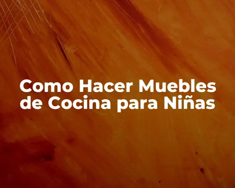 Como Hacer Muebles de Cocina para Niñas
