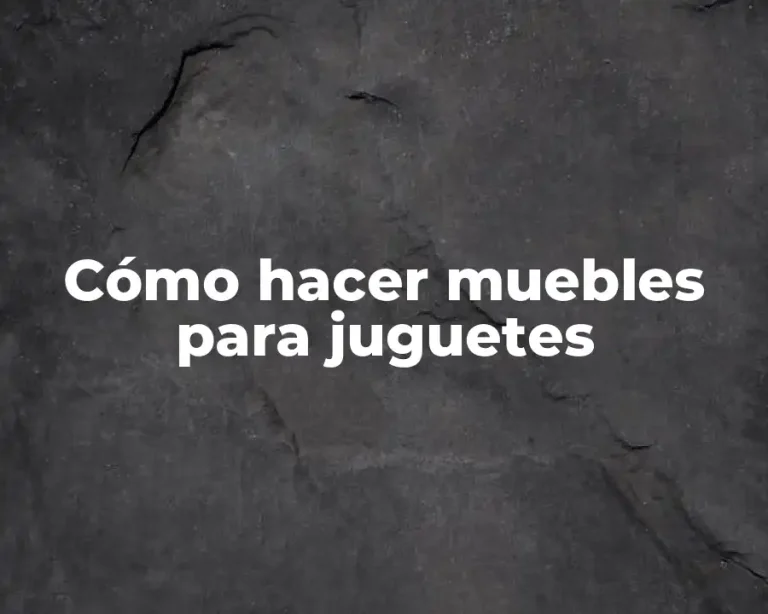 Cómo hacer muebles para juguetes
