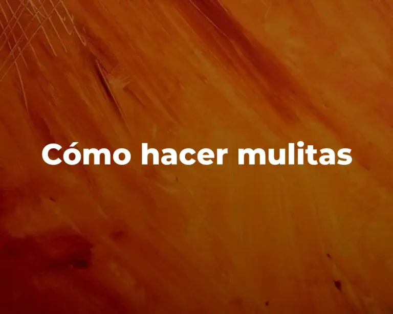Cómo hacer mulitas