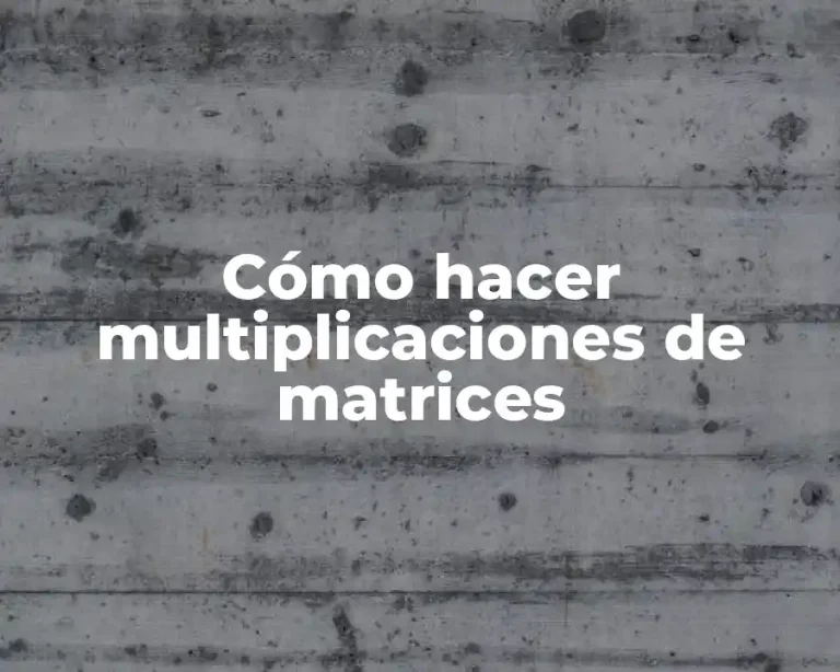 Cómo hacer multiplicaciones de matrices