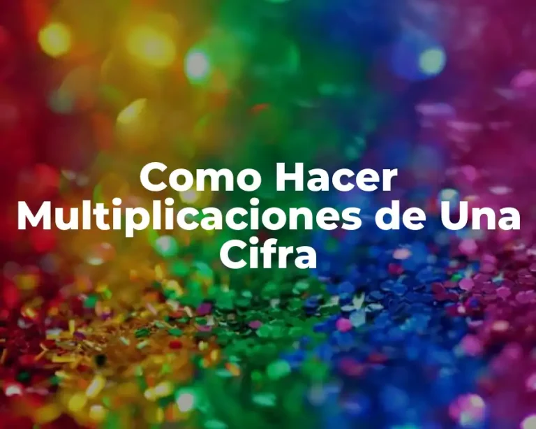Como Hacer Multiplicaciones de Una Cifra