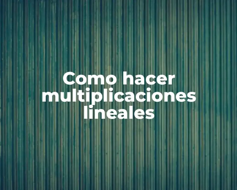 Como hacer multiplicaciones lineales