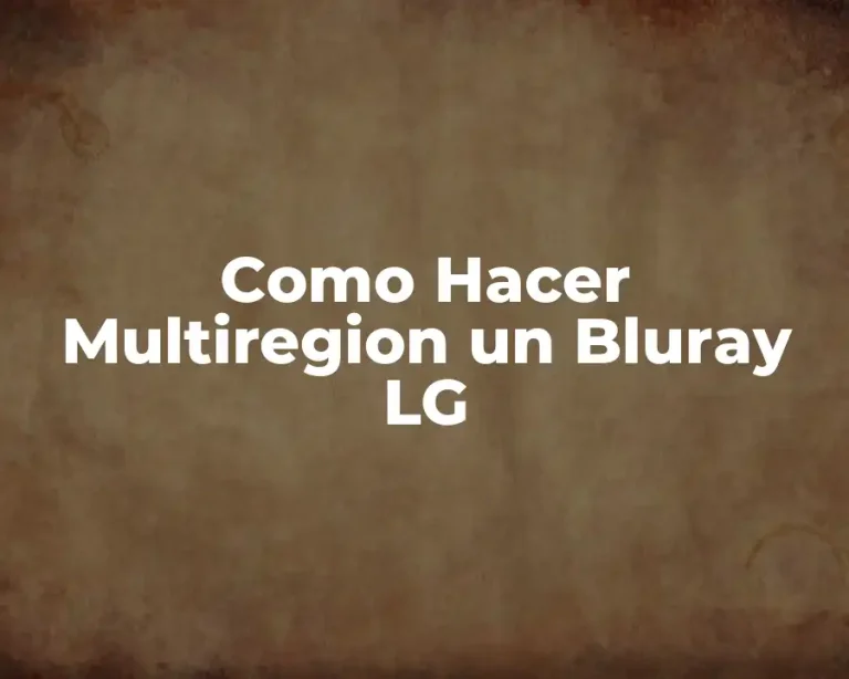 Como Hacer Multiregion un Bluray LG
