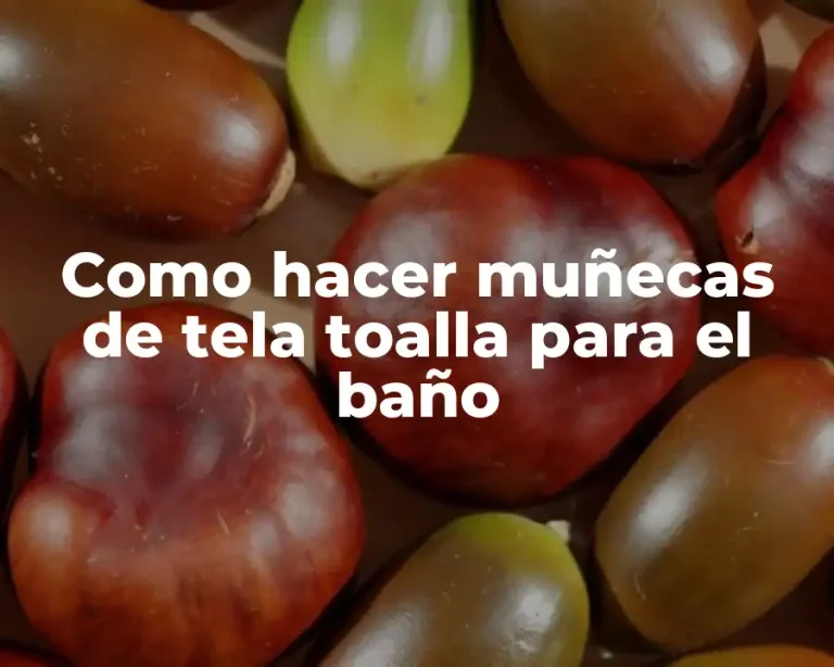 Como hacer muñecas de tela toalla para el baño