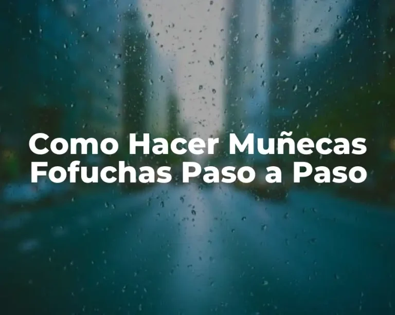 Como Hacer Muñecas Fofuchas Paso a Paso