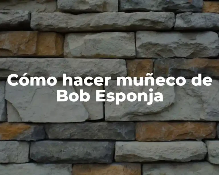 Cómo hacer muñeco de Bob Esponja