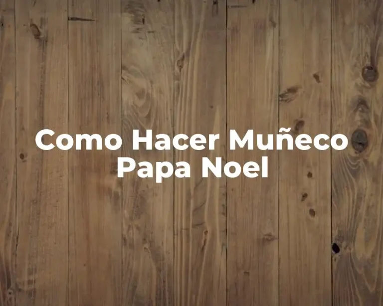 Como Hacer Muñeco Papa Noel