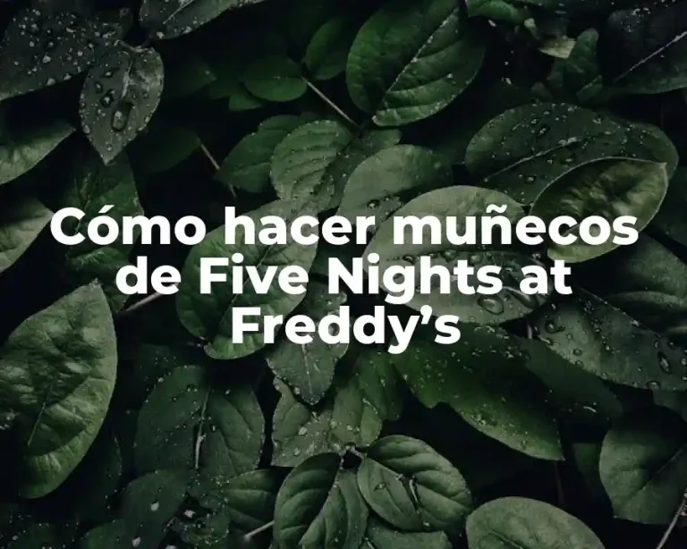 Cómo hacer muñecos de Five Nights at Freddy’s