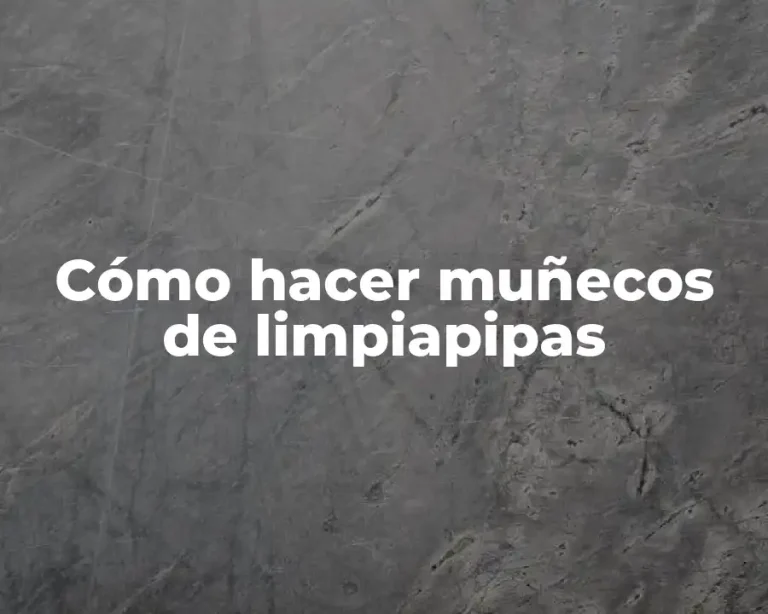 Cómo hacer muñecos de limpiapipas