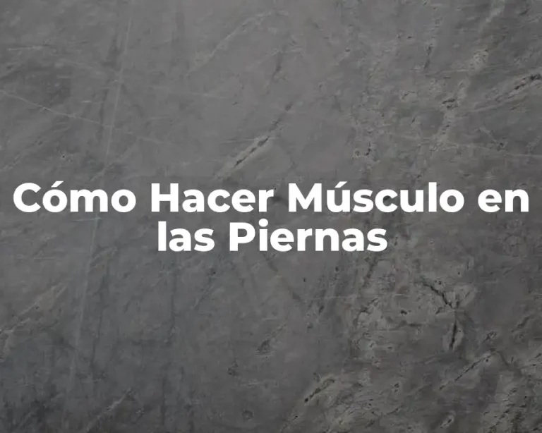 Cómo Hacer Músculo en las Piernas