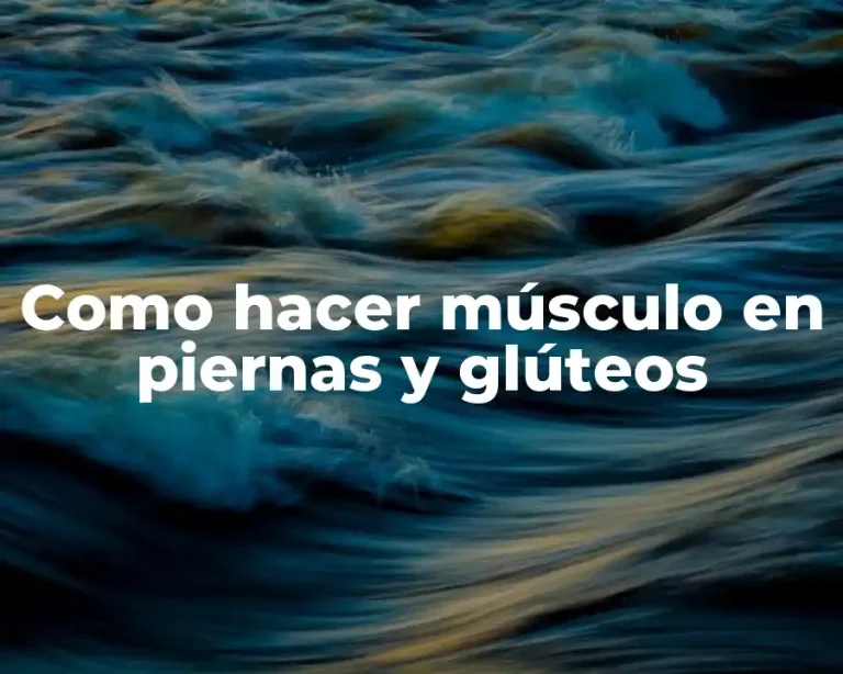 Como hacer músculo en piernas y glúteos