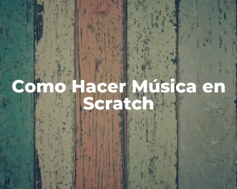 Como Hacer Música en Scratch