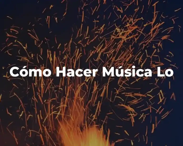 Cómo Hacer Música Lo