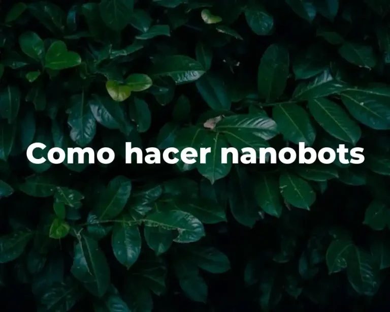 Como hacer nanobots