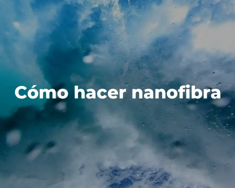 Cómo hacer nanofibra