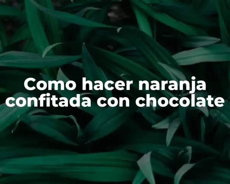 Como hacer naranja confitada con chocolate
