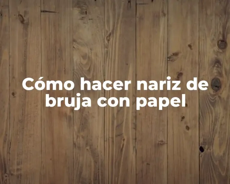 Cómo hacer nariz de bruja con papel