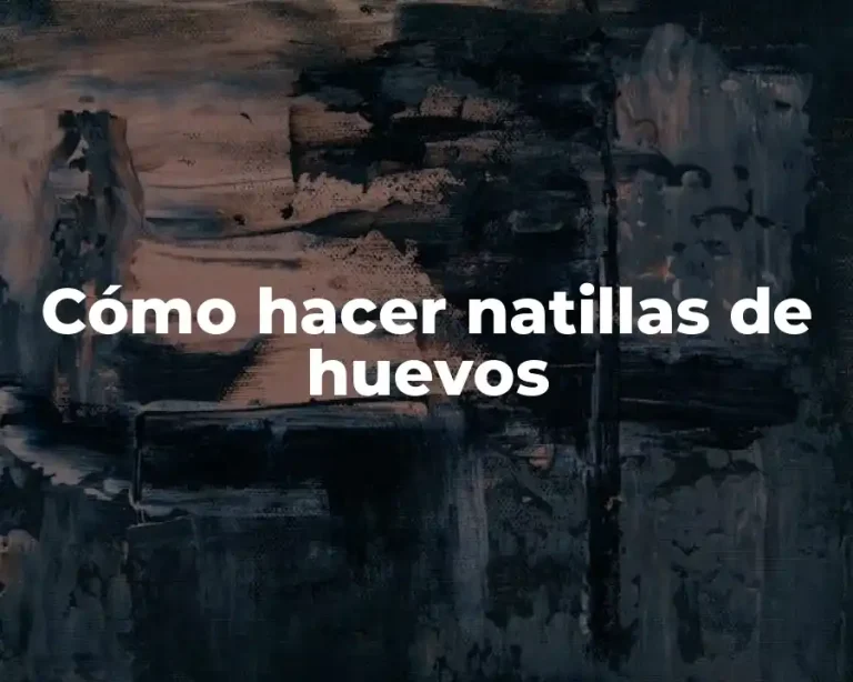 Cómo hacer natillas de huevos