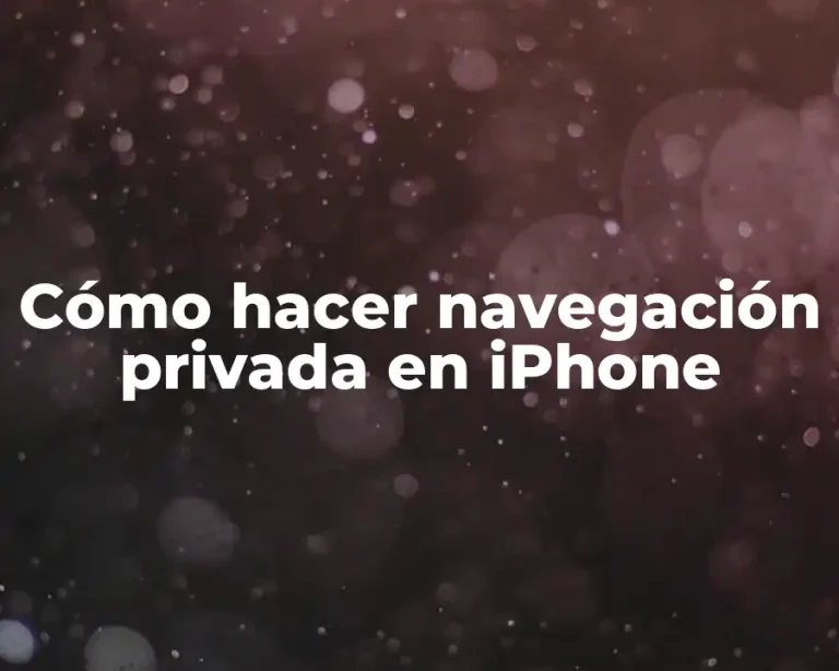 Cómo hacer navegación privada en iPhone