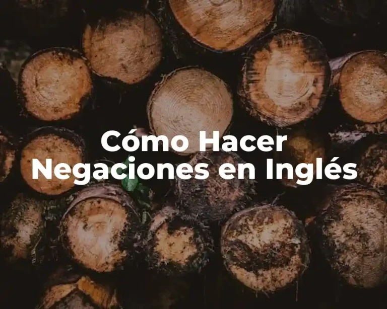 Cómo Hacer Negaciones en Inglés