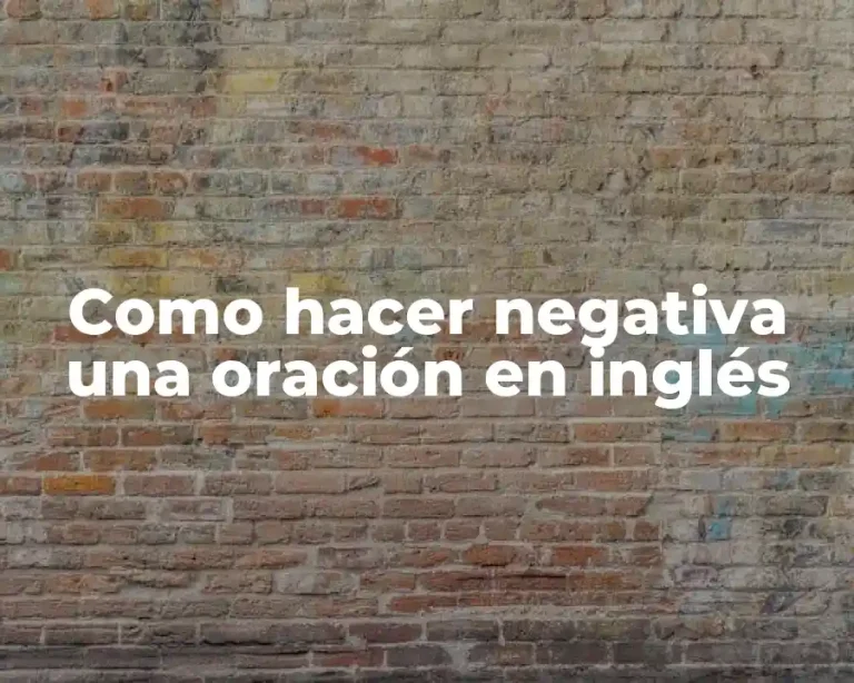 Como hacer negativa una oración en inglés