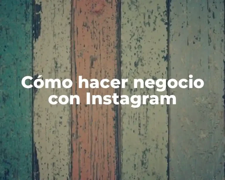 Cómo hacer negocio con Instagram
