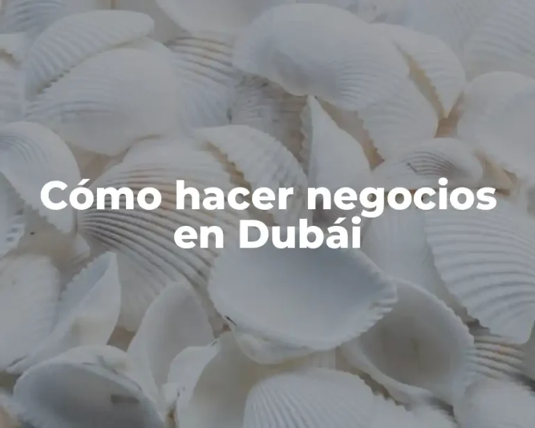 Cómo hacer negocios en Dubái