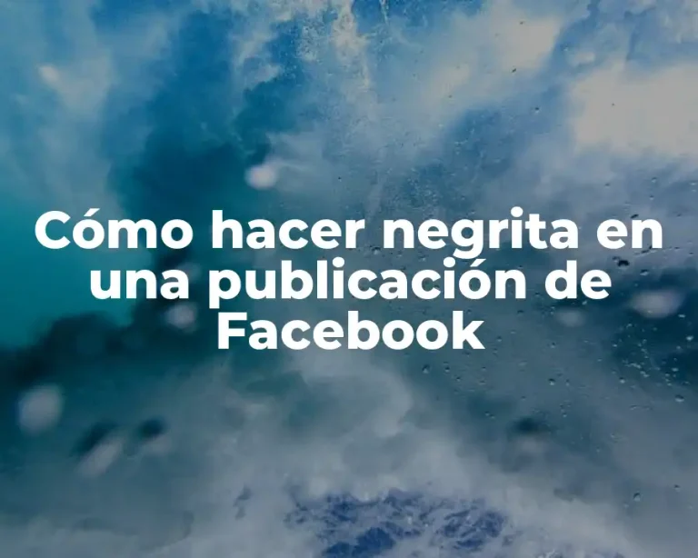 Cómo hacer negrita en una publicación de Facebook