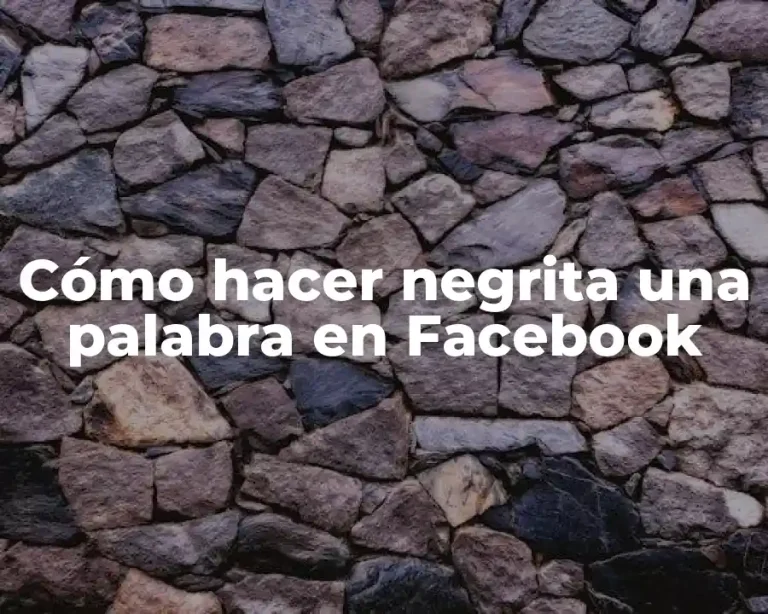 Cómo hacer negrita una palabra en Facebook