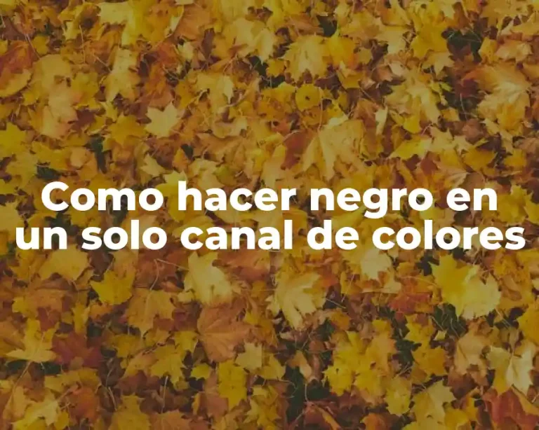 Como hacer negro en un solo canal de colores