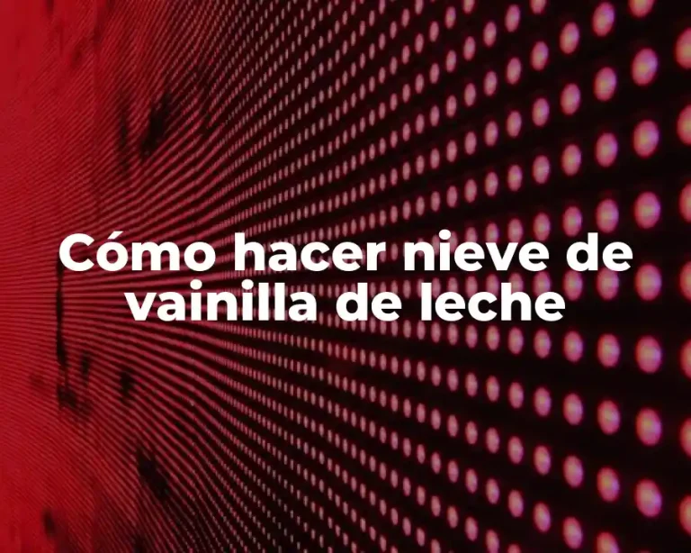 Cómo hacer nieve de vainilla de leche