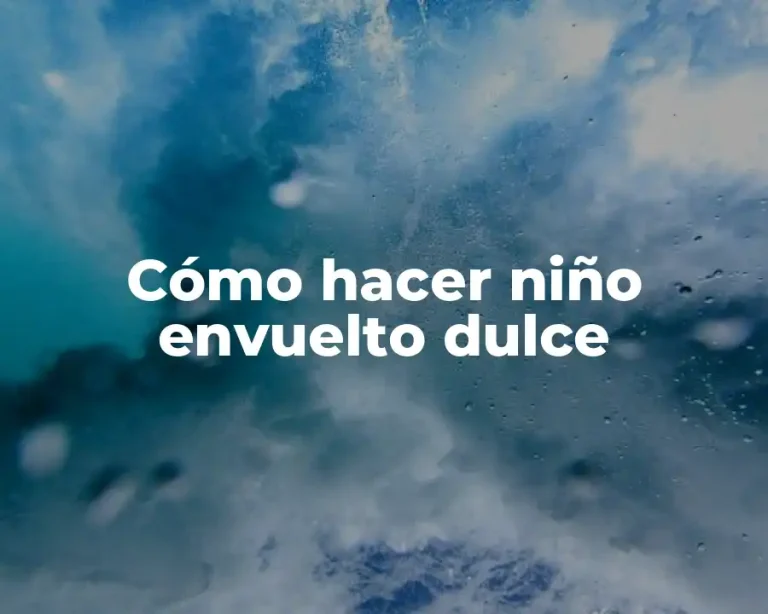 Cómo hacer niño envuelto dulce