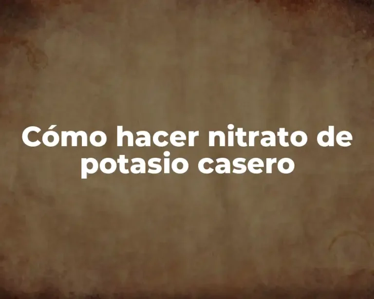 Cómo hacer nitrato de potasio casero