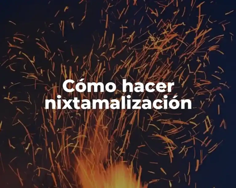Cómo hacer nixtamalización