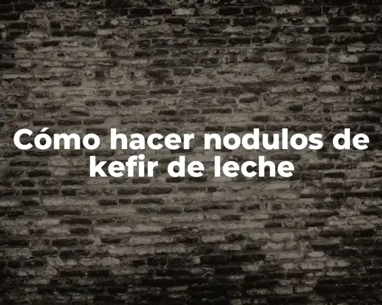 Cómo hacer nodulos de kefir de leche
