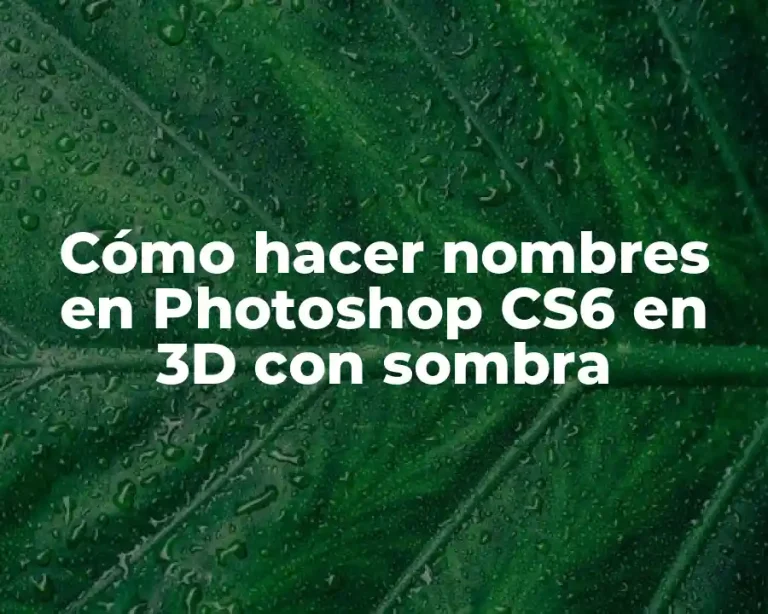 Cómo hacer nombres en Photoshop CS6 en 3D con sombra