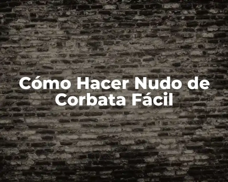 Cómo Hacer Nudo de Corbata Fácil