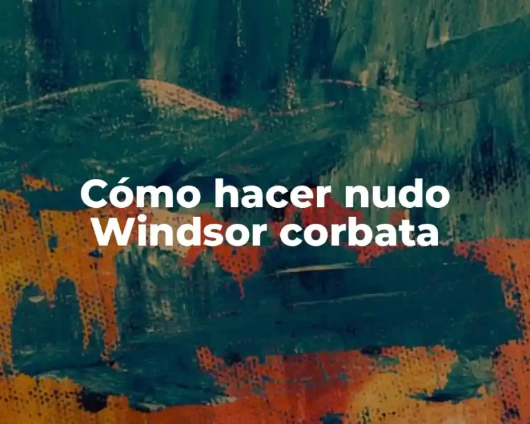 Cómo hacer nudo Windsor corbata