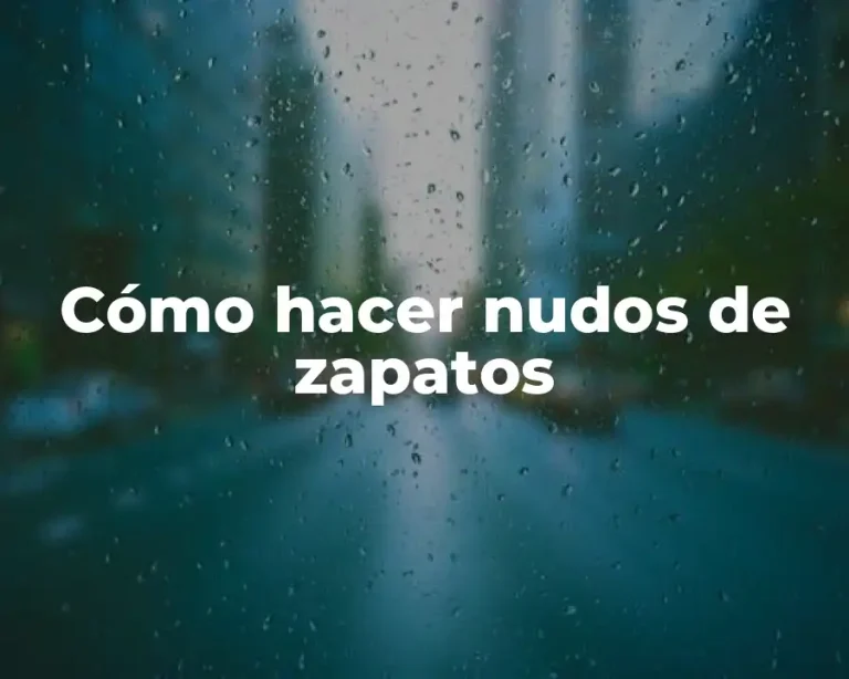 Cómo hacer nudos de zapatos