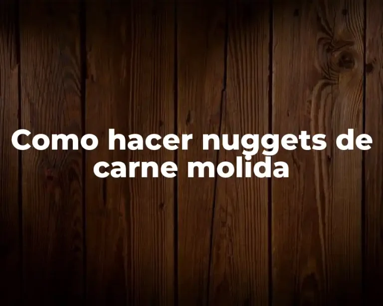 Como hacer nuggets de carne molida