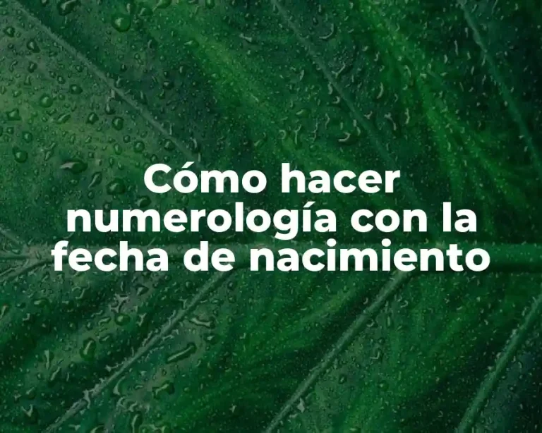 Cómo hacer numerología con la fecha de nacimiento