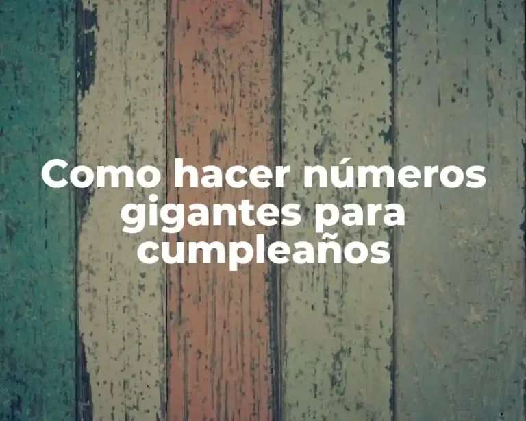 Como hacer números gigantes para cumpleaños