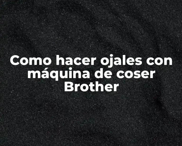 Como hacer ojales con máquina de coser Brother