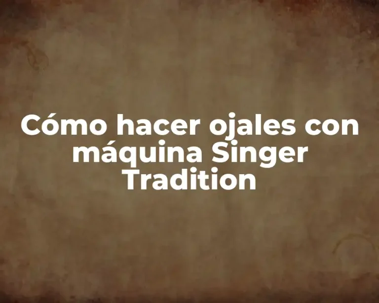 Cómo hacer ojales con máquina Singer Tradition