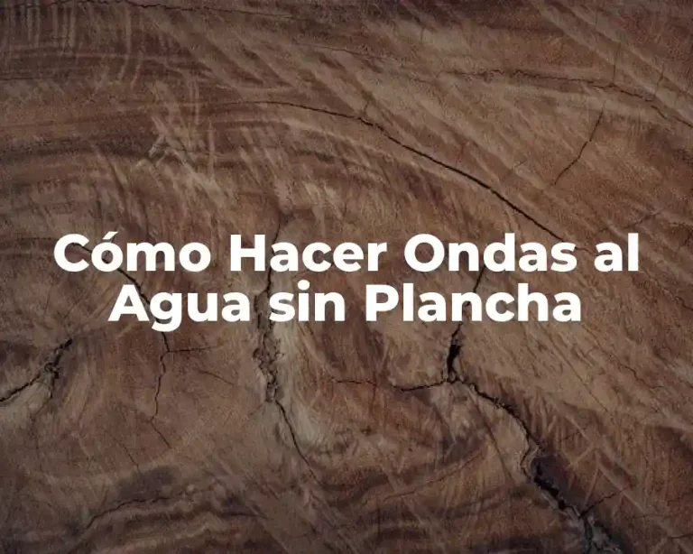 Cómo Hacer Ondas al Agua sin Plancha